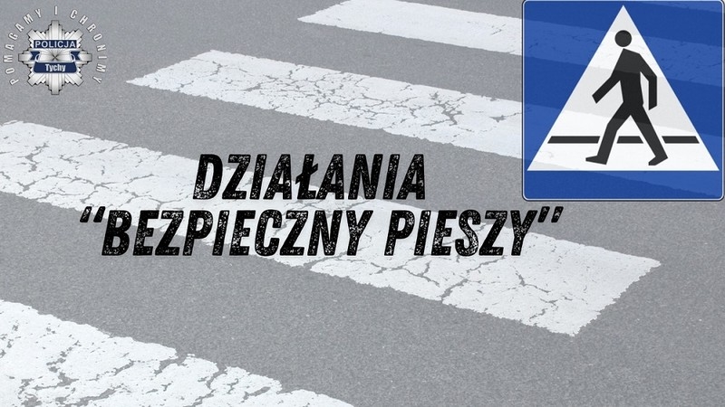 Działania "Bezpieczny pieszy" w Tychach – policja przypomina zasady bezpieczeństwa!